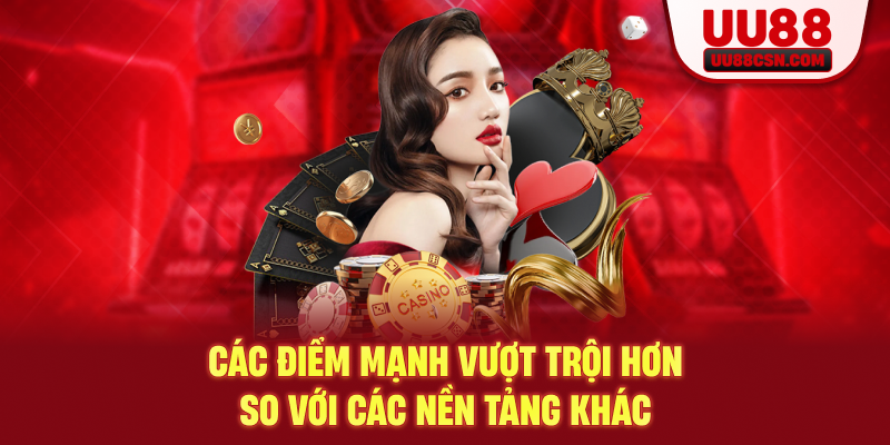 Các điểm mạnh vượt trội hơn so với các nền tảng khác