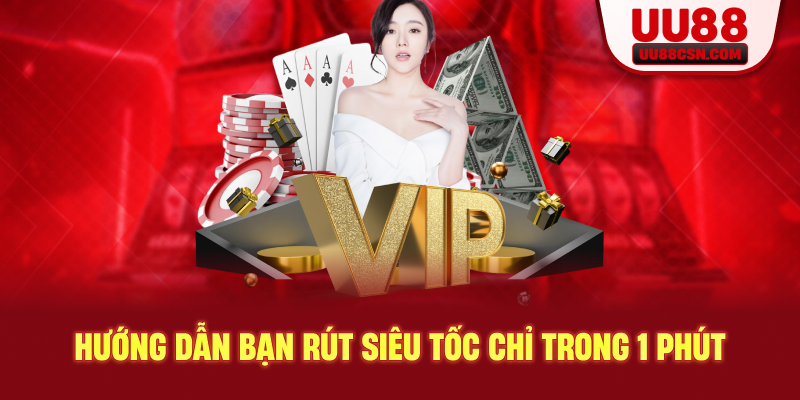 Hướng dẫn bạn rút siêu tốc chỉ trong 1 phút