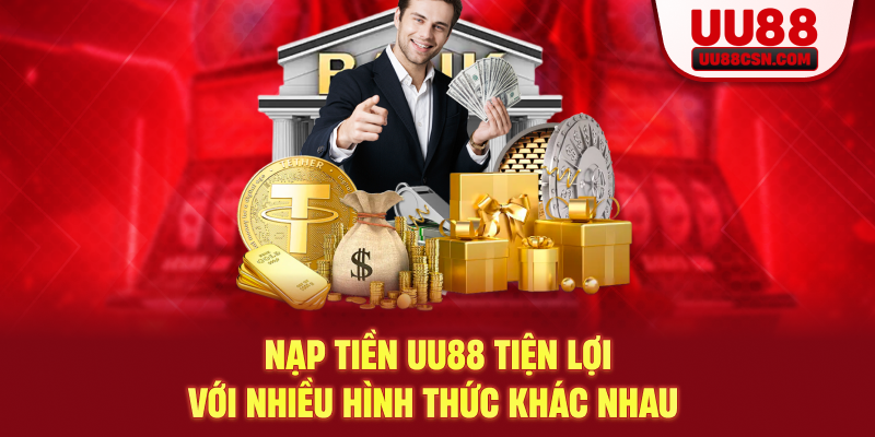 Nạp tiền UU88 tiện lợi với nhiều hình thức khác nhau