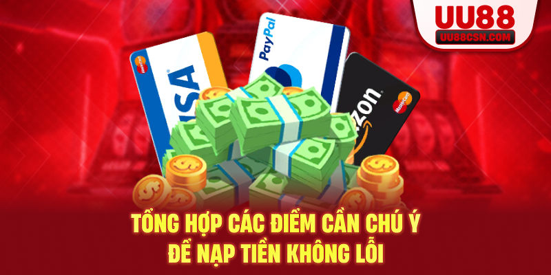 Tổng hợp các điểm cần chú ý để nạp tiền không lỗi